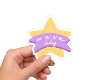 Got Out of Bed Today Sticker – Cute Star Sticker for Spoonies, Mental Health Win, Chronic Illness Encouragement, Waterproof Sticker