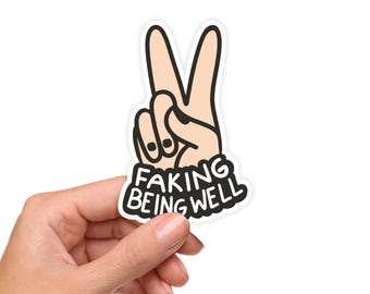 Faking Being Well Sticker – Invisible Illness Spoonie Decal, Chronic Illness Awareness Sticker, Mental Health Vinyl Sticker