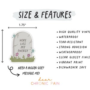 May include: A sticker with a tombstone design, measuring 1.75 inches wide and 2.25 inches tall. The tombstone reads "Here Lies My Energy" with flowers and grass at the base. Features include high-quality vinyl, waterproof, and a clear glossy finish.
