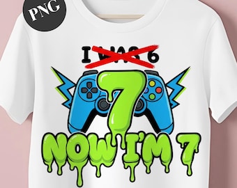 I Was 6 Now I Am 7 PNG | 7th Birthday Boy Gamer Shirt | Level 7 Unlocked Gaming PNG | Video Game Party Slime Sublimation Design
