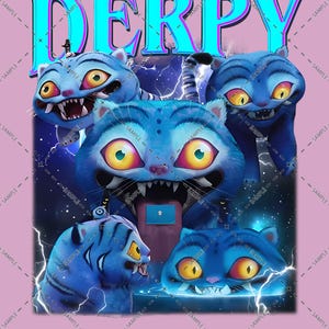 May include: A graphic design featuring the word "DERPY" in large, turquoise letters above several cartoonish blue cats with large yellow eyes and sharp teeth. The cats are arranged in a group, with lightning bolts in the background.