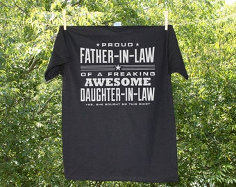 Father In Law Gift / Father In Law Shirt / Proud Father In Law of a Freaking Awesome Daughter in law / Humorous Family shirt / In-Law Shirt