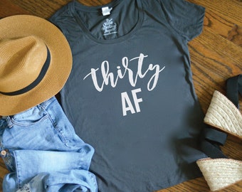 Thirty AF Birthday Shirt - Personalized Tee - Custom Tank Top - Unique Celebration Apparel