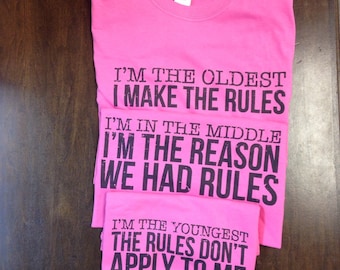 Sibling Shirts Set, I'm the Oldest, I'm the Middle, I'm The Youngest, I Make The Rules, I'm The Reason We Have Rules, The Rules Don't Apply
