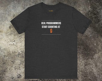 Real Programmers Start at 0 - Funny Coding Shirt for Developers, Programmers & Software Engineers