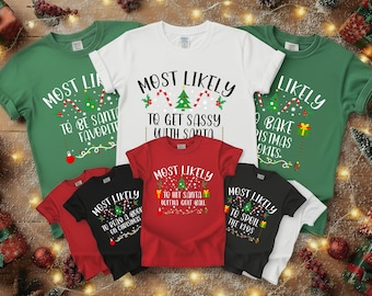 Matching Family Most Likely to Christmas Shirt, Matching Family Xmas Shirt, Christmas T-Shirt, Matching Noel Family Gift, Xmas Sweatshirt