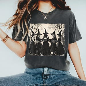 Girls Will Be Girls Shirt, Vintage Witch Halloween Shirt, Gothic Witchy Moon Shirt, Women's Empowerment Shirt, Feminist Shirt, Gifts for Her
