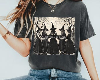 Girls Will Be Girls Shirt, Vintage Witch Halloween Shirt, Gothic Witchy Moon Shirt, Women's Empowerment Shirt, Feminist Shirt, Gifts for Her