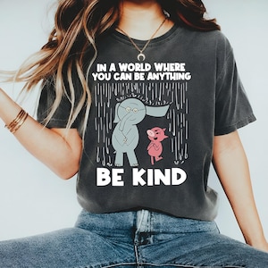 Unisex In A World Where You Can Be Anything Be Kind Shirt, Cute Elephant & Piggie Shirt, Be Kind Shirt, Kindness Shirt, Inspirational Shirt