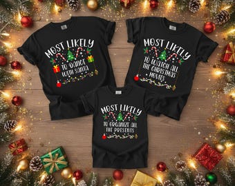 Matching Family Most Likely to Christmas Shirt, Matching Family Xmas Shirt, Christmas T-Shirt, Matching Noel Family Gift, Xmas Sweatshirt
