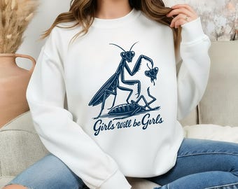 Girls Will Be Girls Shirt, Praying Mantis Shirt, Funny Insect Shirt, Feminist Shirt, Women's Empowerment Shirt, Feminism Shirt, Gift for Her