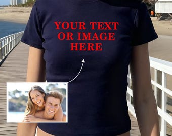 Make Your Own Baby Tee, Funny Crop Top, Custom Text Shirt, Personalised Font Shirt, Your Image Printed, Gift For Her, Special Birthday Gift