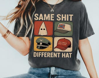 Unisex Same Shit Different Hat Shirt, Funny Protest Graphic Shirt, Anti Political Tee, Dark Humor Statement Sweatshirt, Democrat Humor Shirt