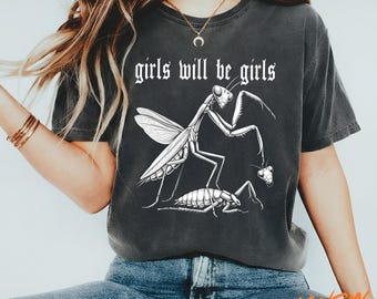 Girls Will Be Girls Shirt, Funny Praying Mantis Meme Shirt, Smash The Patriarchy Human Rights Tee, Social Justice Shirt, Feminist Humor Tee