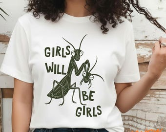 Mädchen werden Mädchen Shirt sein, lustige betende Gottesanbeterin Meme Shirt, feministisches Humor T-Shirt, Smash The Patriarchy Mensch Rechte T-Shirt, soziale Gerechtigkeit Shirt
