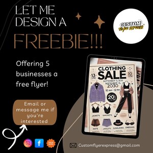 May include: Black and brown promotional graphic with the text "LET ME DESIGN A FREEBIE!!!" and "Offering 5 businesses a free flyer!". A tablet displays a clothing sale advertisement. Includes social media icons and contact information.