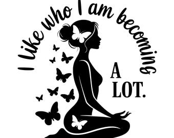 Meditation Yoga Girl SVG: Women Empowerment, Positive Quote (Digital Download)