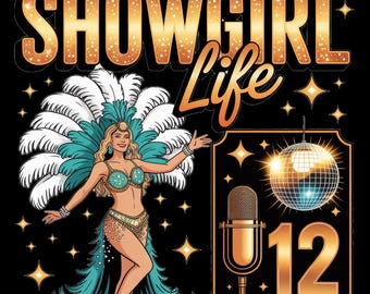 Showgirl Life PNG: Burlesque Design, Shirt (Digital Download)