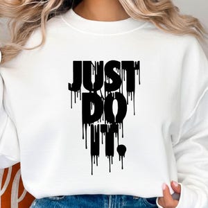 Just Do It Drip SVG、モチベーションサイン、Cricut & Silhouette ファイル、（デジタルダウンロード。