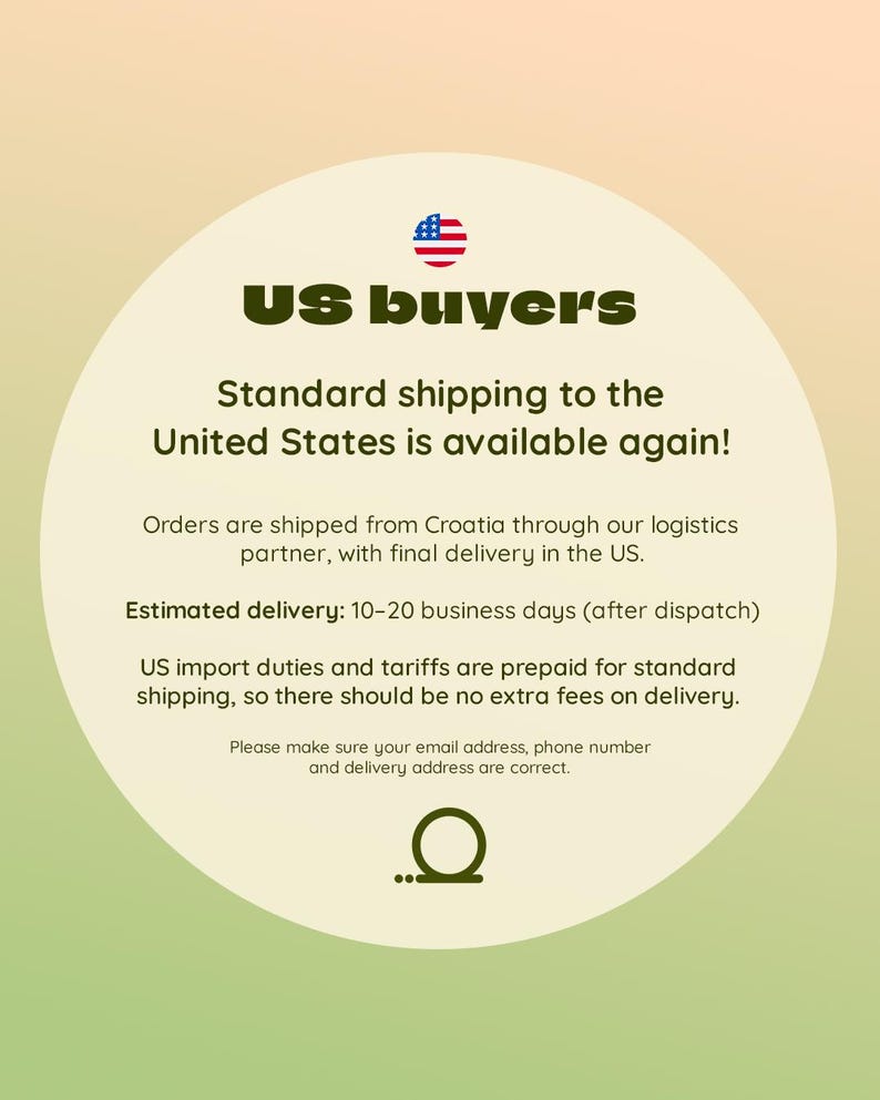 May include: A circular informational graphic with a gradient background featuring the text US buyers, Standard shipping to the United States is available again, Orders are shipped from Croatia, Estimated delivery 10-20 business days, and more.