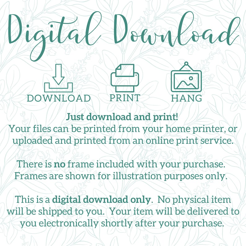 Pu&ograve; includere: Grafica di download digitale con istruzioni per scaricare, stampare e appendere un file stampabile. Il testo recita "Download digitale" con icone per scaricare, stampare e appendere. Il testo recita anche "Basta scaricare e stampare! I tuoi file possono essere stampati dalla tua stampante domestica o caricati e stampati da un servizio di stampa online. Nessun telaio &egrave; incluso con l'acquisto. I telai sono mostrati solo a scopo illustrativo. Questo &egrave; un download digitale. Nessun articolo fisico verr&agrave; spedito. Il tuo articolo ti verr&agrave; consegnato elettronicamente poco dopo l'acquisto."