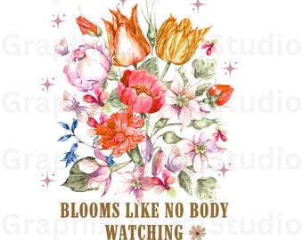 "Florece como si nadie te viera" Diseño floral SVG PNG, ramo de flores en acuarela para camiseta, cita inspiradora para sublimación, uso comercial