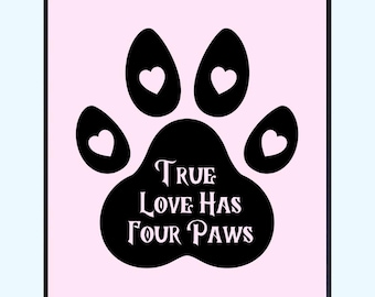 Dog Wall Art: "True Love Has Four Paws" Print