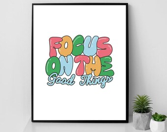Positive Affirmation Poster: Focus On The Good Things - Girl's Room Decor (8x10 Unframed)