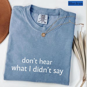 Comfort Colours®, Don&#39;t Hear What,Didn&#39;t Say Shirt, Autism Shirt, Neurodiversity Awareness, Love on the Spectrum,