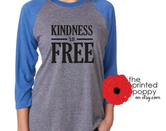 Kindness is FREE raglan tee, anti bullying shirt, graphic tee, unisex shirt, women's gift, teacher gift, XS-XL