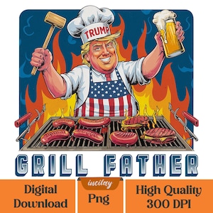 Trump Daddy, Trump Grill Father, Grill Father Png, Trump Father, Trump BBQ, Trump Grilling shirt, Trump 4 of July shirt, Trump 4th of July