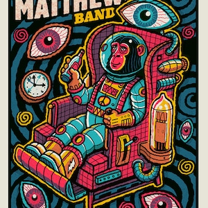 May include: A colorful concert poster for the Dave Matthews Band Drive-In show. It features a monkey astronaut in a chair, holding a bottle. The poster includes the date, venue, and stylized graphics of eyes and clocks.