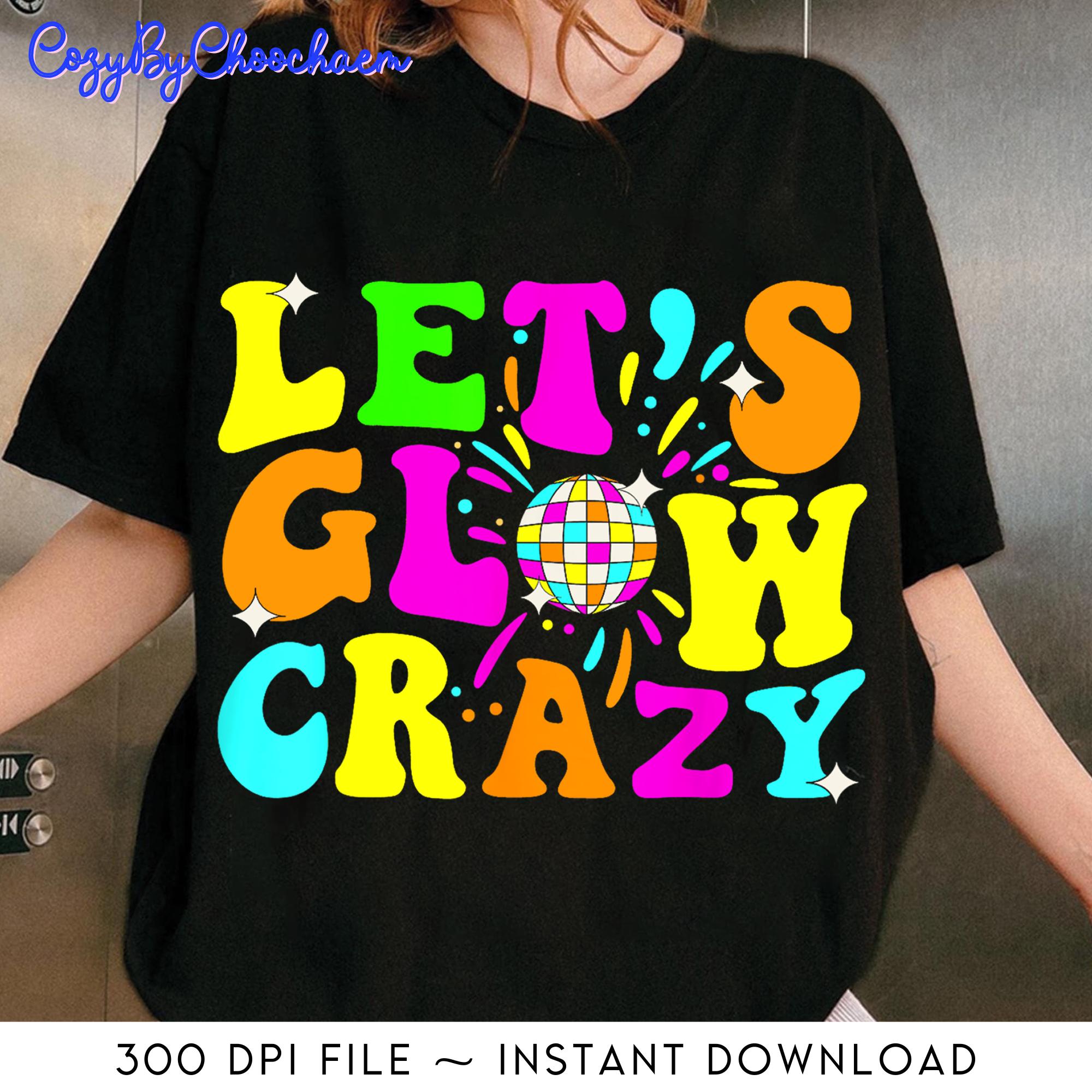 Let's Glow Crazy Party Retro 80s Color Graphic By Enistle · Creative