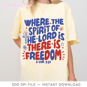 4th of July Where The Spirit Of The Lord Is There Is Freedom Digital Png, 4th of July Christian Patriotic,Faith and Freedom,Independence Day