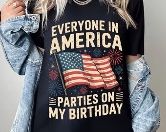 Everyone In America Parties On My Birthday Png, 4th of July Birthday Party Fun Digital Png, Born on the 4th of July Birthday,Merica Birthday
