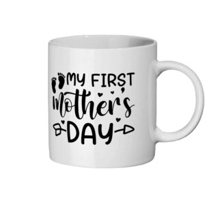 My first mother&#39;s day Ceramic Mug 11oz