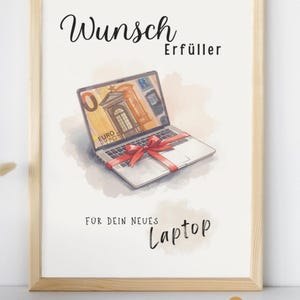 May include: A framed print featuring a watercolor illustration of a laptop tied with a red ribbon. The laptop screen displays a Euro banknote. Text includes "Wunsch Erfüller" and "FÜR DEIN NEUES Laptop".