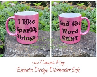 Ich mag glitzernde Dinge (und das Wort C **) - Exklusive Design Keramiktasse