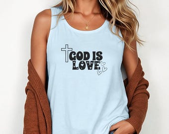 God Is Love Tank Top, Comfort Colors Christian Tank, Bible Verse Tank, Faith Apparel Shirt, Religious Tank, Inspirational Jesus Tank