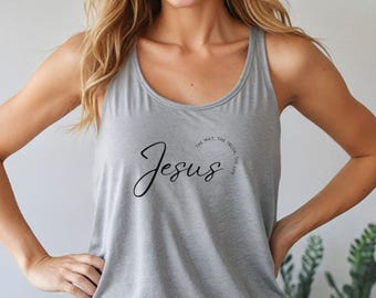 May include: A gray tank top with the word "Jesus" in a cursive font. The text "The Way, The Truth, The Life" is printed in a semi-circle around the word "Jesus". The tank top is sleeveless.