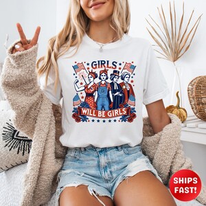 Girls Will Be Girls Shirt, Patriotic Feminist 4th of July Tee, Strong American Women T-Shirt, Independence Day Gift for Her, Subtle Feminism