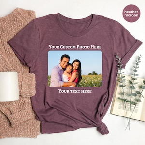 Custom Photo Shirt with Your Text, Your Photo Shirt, T-Shirt Picture, Tee Photo, Custom T-Shirt Picture Women, Custom T-Shirt Graphic