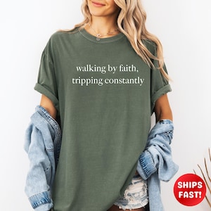 Walking by Faith Tripping Constantly Comfort Colors®, Inspirational Shirt, Christian Shirt, Minimal Christian Shirt for Women, Jesus Shirt