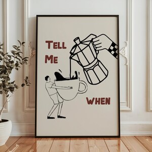 Funny Coffee Bar Print: Tell Me When, Modern Kitchen Art (Digital Download)
