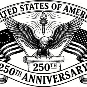 May include: Black and white illustration celebrating the 250th anniversary of the United States of America. Features an eagle with outstretched wings, flags, a torch, and the text "United States of America" and "250th Anniversary". Includes the years 1776 and 2026.