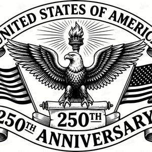 May include: Black and white illustration celebrating the 250th anniversary of the United States of America. Features an eagle with outstretched wings, flags, and the text "United States of America" and "250th Anniversary". Includes the years 1776 and 2026.