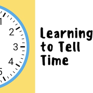 May include: A clock face with a blue border, black numbers, and red and yellow hands pointing to 12 and 6, respectively. The text "Learning to Tell Time" is on the right side of the image. The clock shows 6:00.