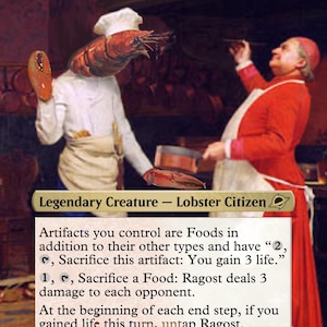 May include: A fantasy card featuring "Ragost, Deft Gastronaut," a lobster-headed figure in a chef's uniform. The card text describes abilities related to food and life gain. The card has a 2/2 power/toughness.