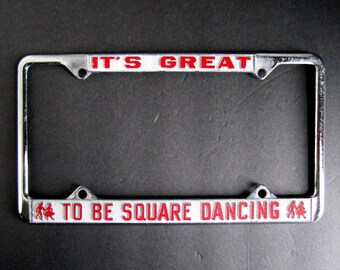 Vintage License Plate Frame - It's Great To Be Square Dancing