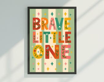 Brave Little One Printable – Nursery Wall Art, Kids Room Decor, Floral Quote, Gender-Neutral Poster, A4 & 8x10 Digital Download